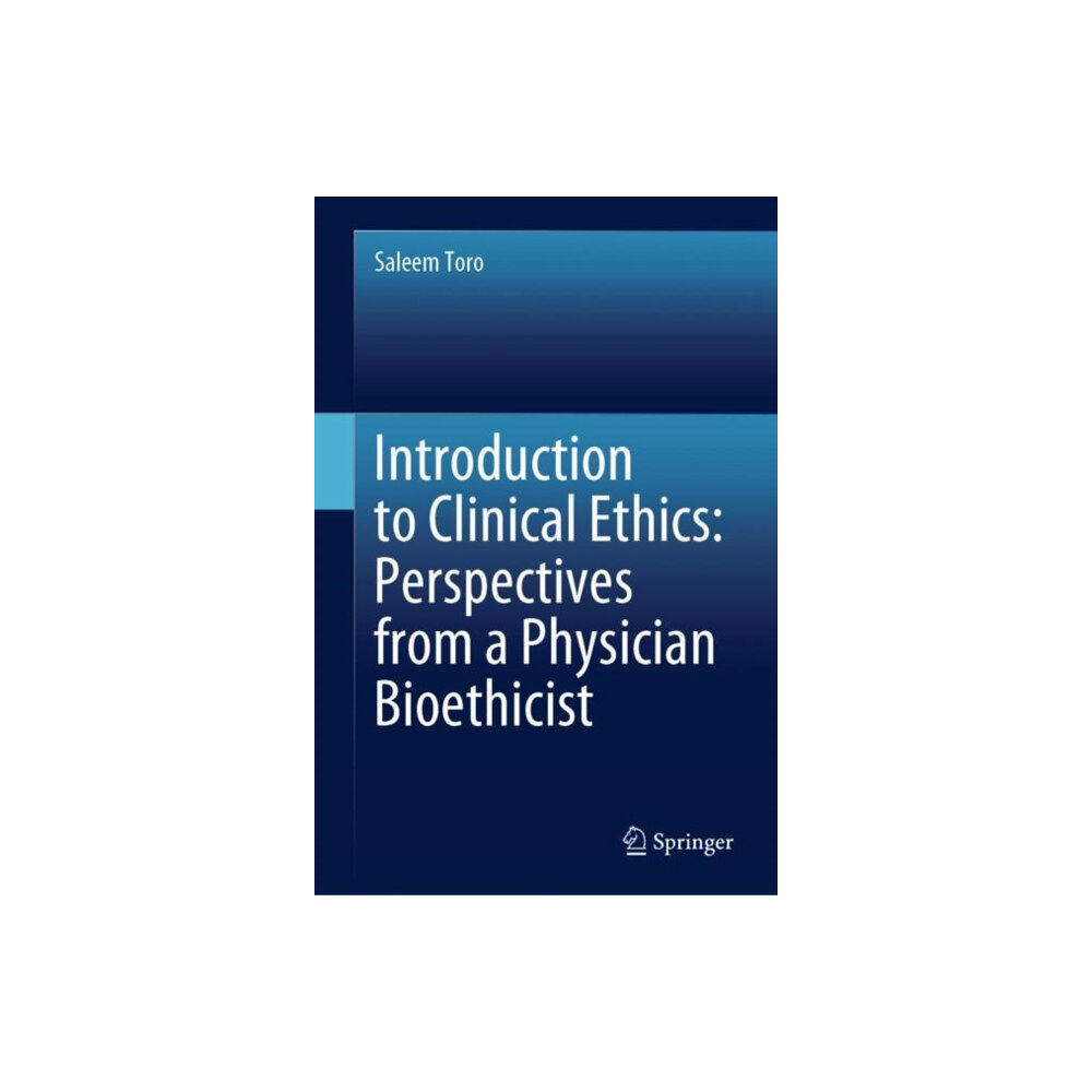 Springer International Publishing AG Introduction to Clinical Ethics: Perspectives from a Physician Bioethicist (inbunden, eng)