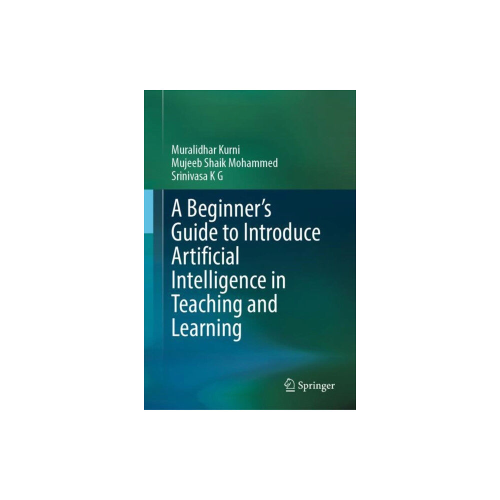 Springer International Publishing AG A Beginner's Guide to Introduce Artificial Intelligence in Teaching and Learning (inbunden, eng)