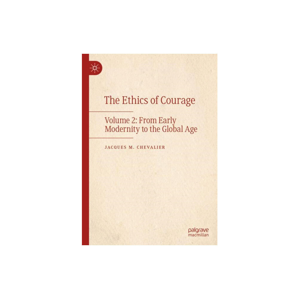 Springer International Publishing AG The Ethics of Courage (inbunden, eng)