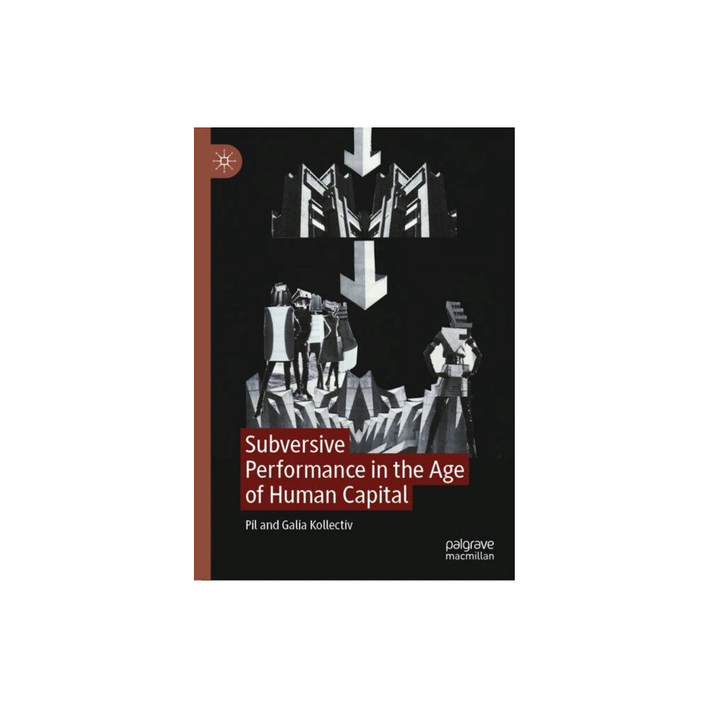 Springer International Publishing AG Subversive Performance in the Age of Human Capital (inbunden, eng)