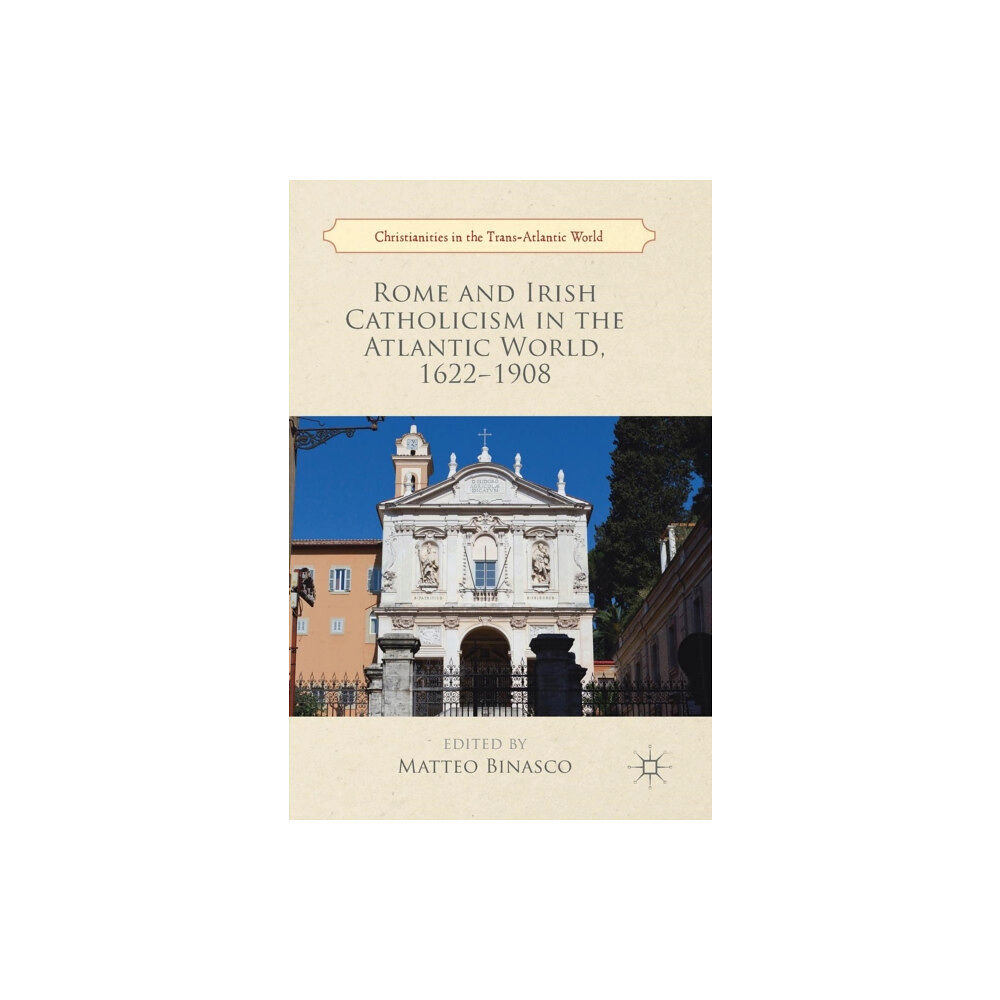 Springer International Publishing AG Rome and Irish Catholicism in the Atlantic World, 1622–1908 (inbunden, eng)