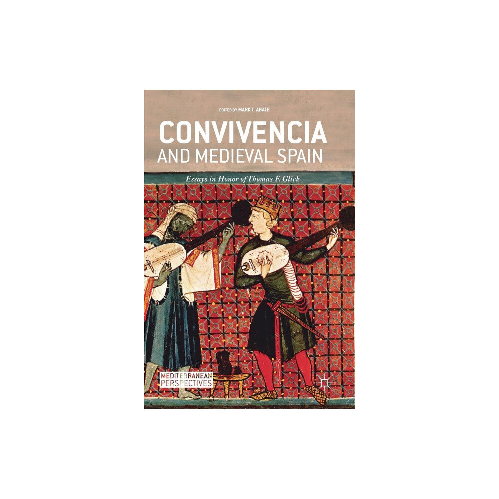 Springer International Publishing AG Convivencia and Medieval Spain (inbunden, eng)