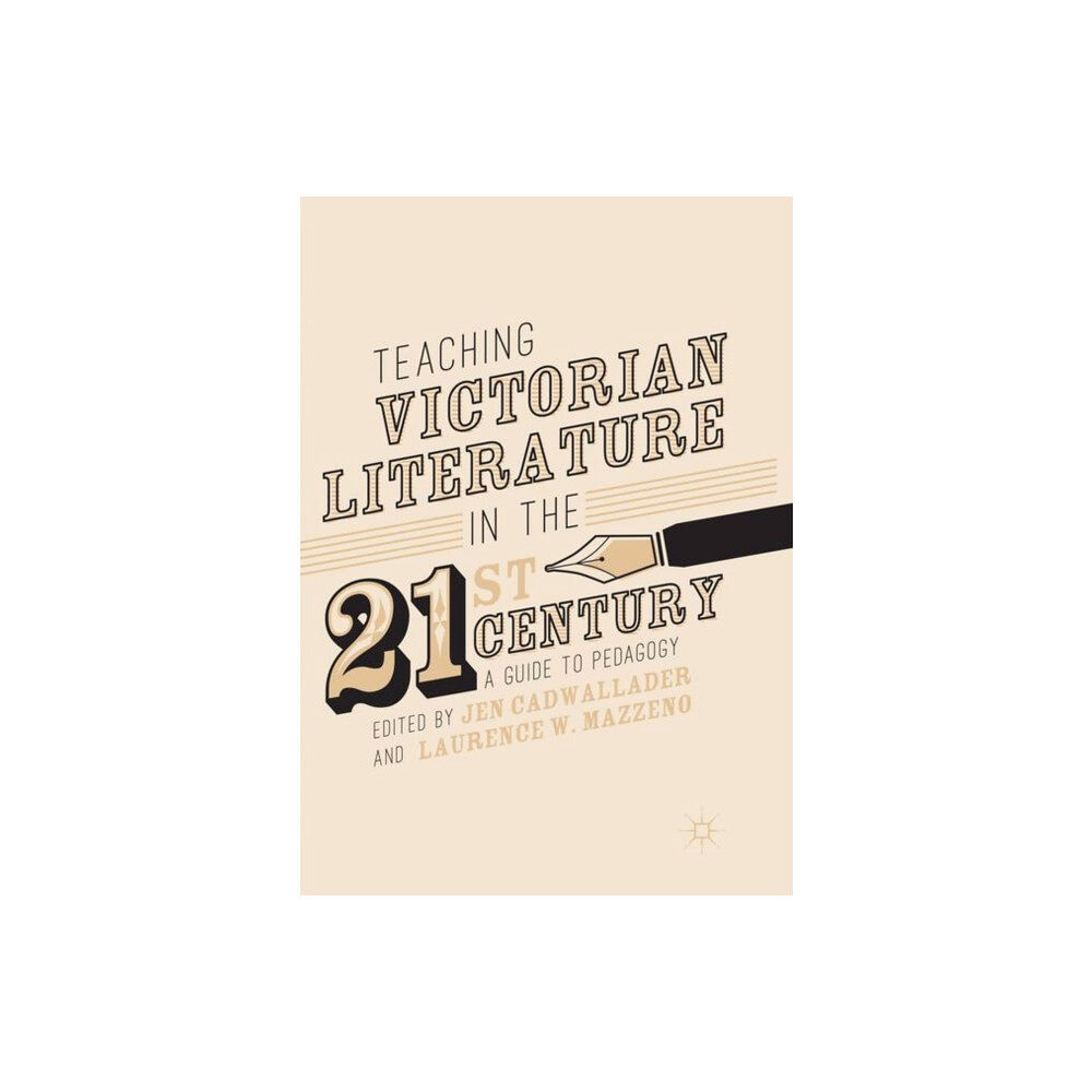 Springer International Publishing AG Teaching Victorian Literature in the Twenty-First Century (häftad, eng)