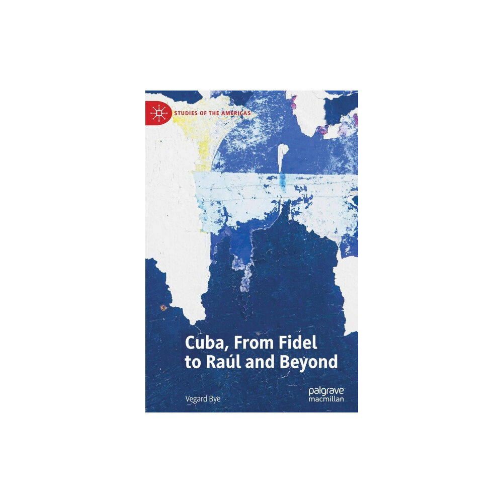 Springer Nature Switzerland AG Cuba, From Fidel to Raul and Beyond (inbunden, eng)