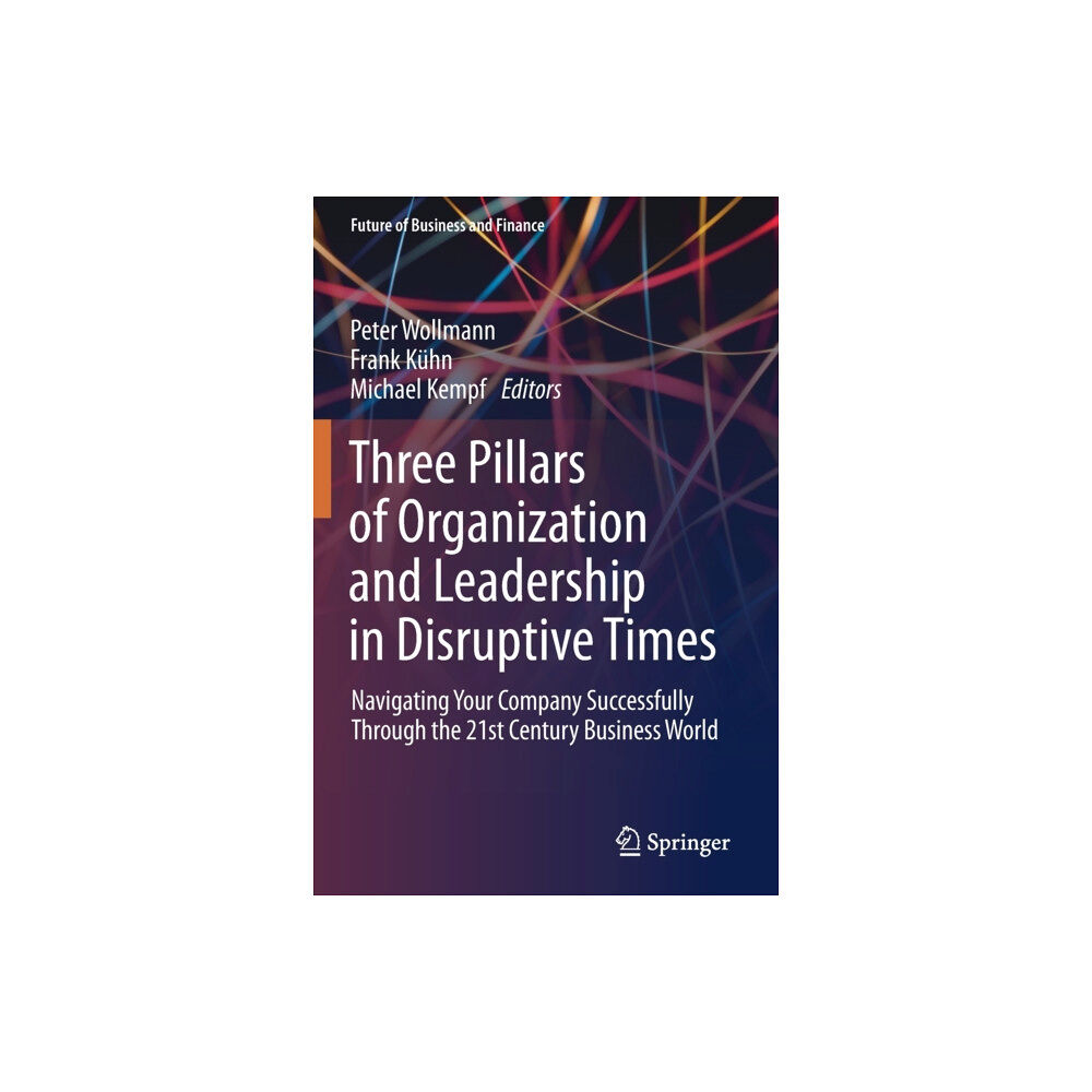 Springer Nature Switzerland AG Three Pillars of Organization and Leadership in Disruptive Times (häftad, eng)