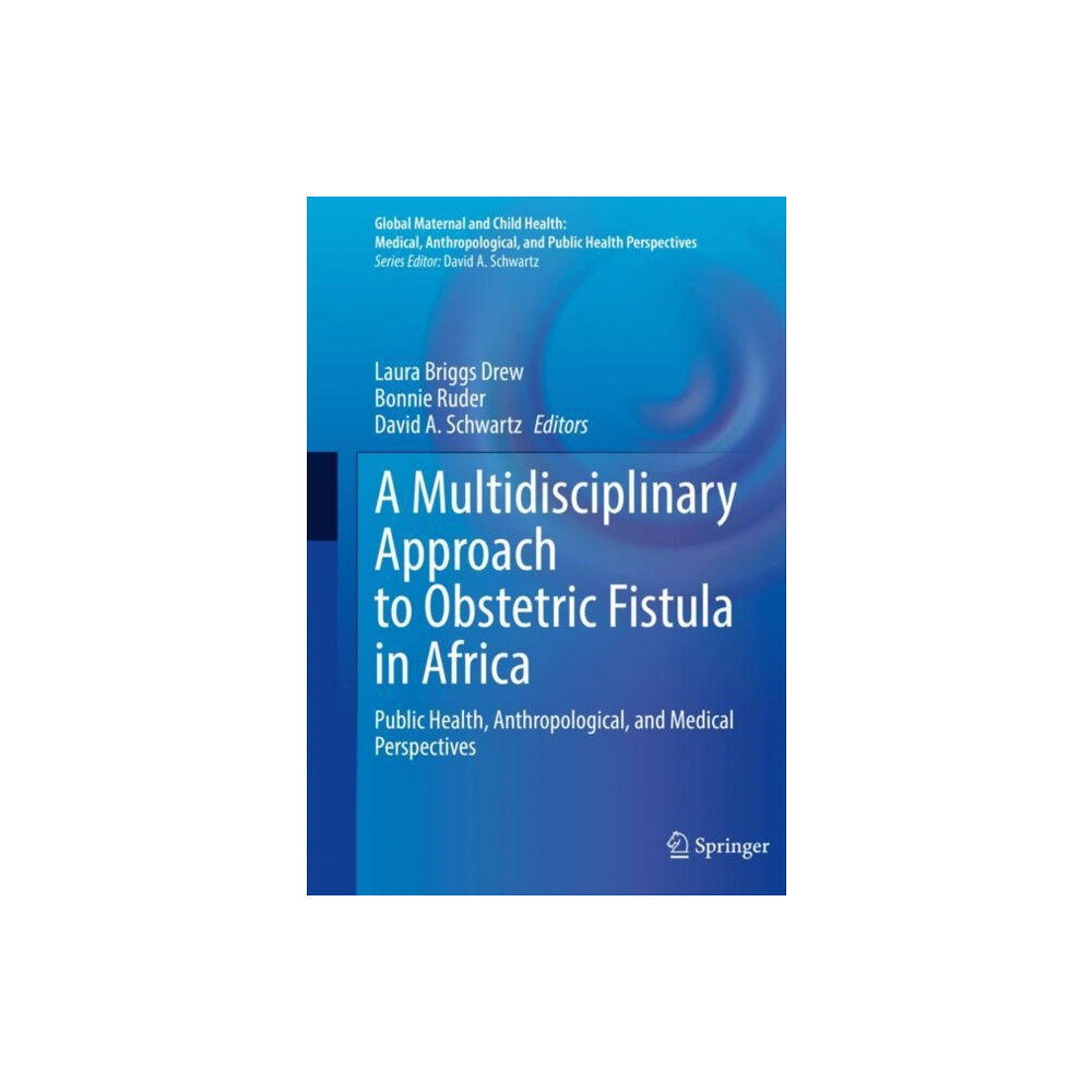 Springer International Publishing AG A Multidisciplinary Approach to Obstetric Fistula in Africa (inbunden, eng)