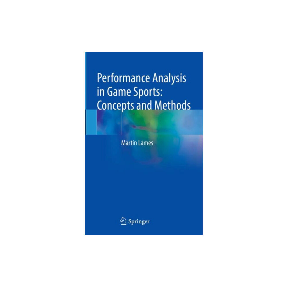 Springer International Publishing AG Performance Analysis in Game Sports: Concepts and Methods (inbunden, eng)