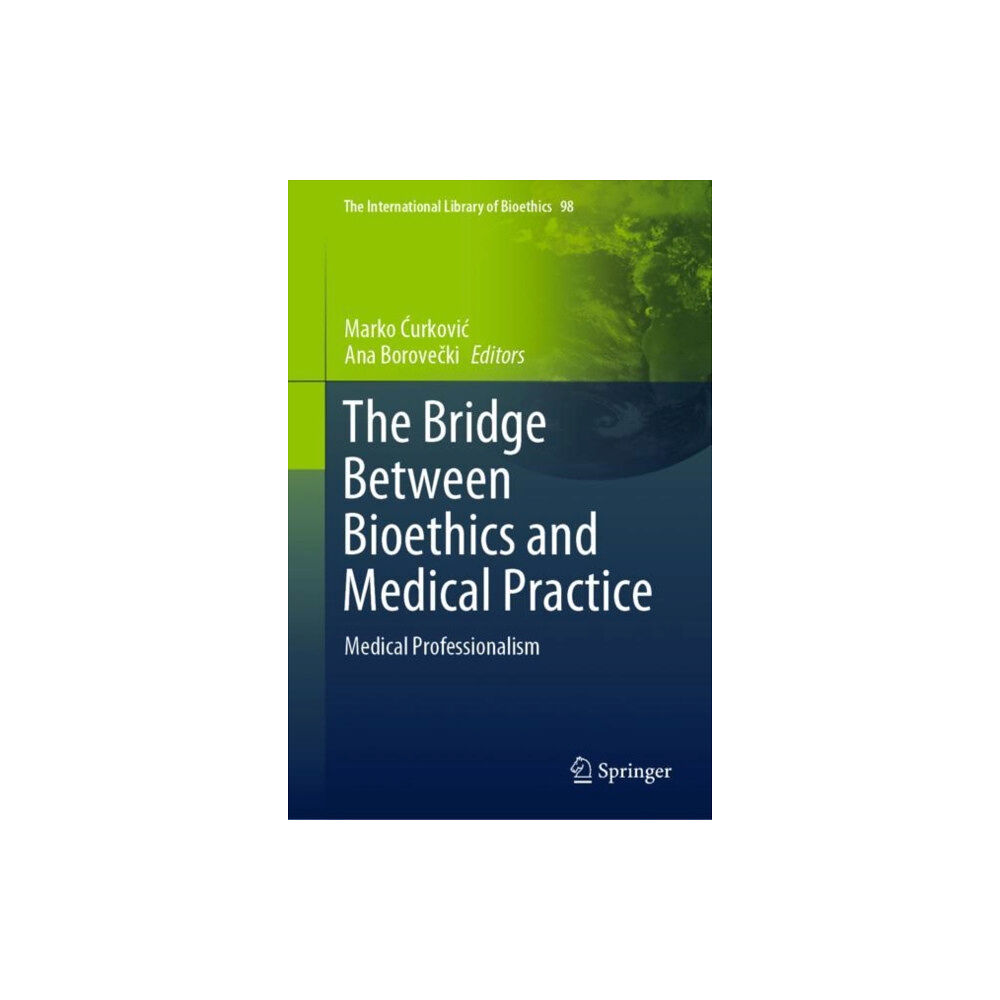 Springer International Publishing AG The Bridge Between Bioethics and Medical Practice (inbunden, eng)