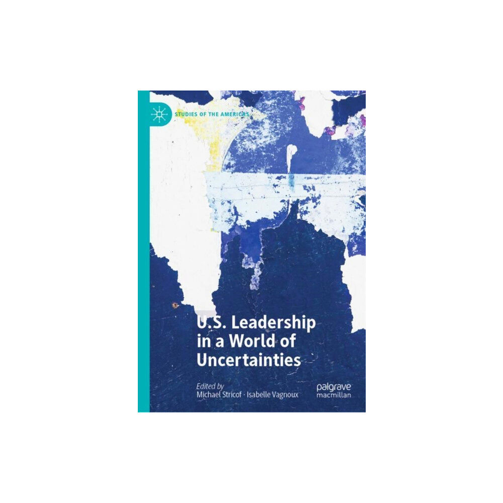 Springer International Publishing AG U.S. Leadership in a World of Uncertainties (inbunden, eng)