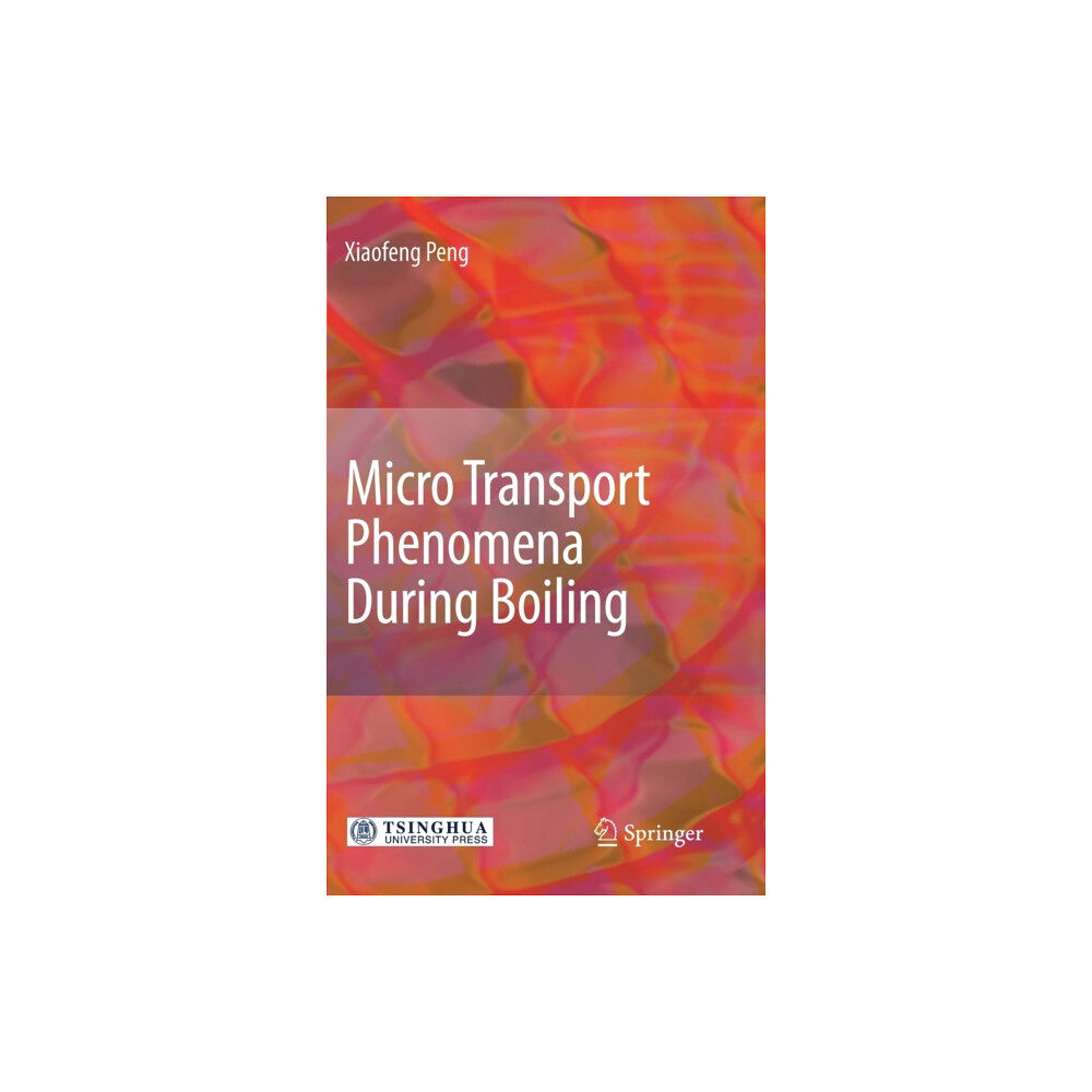 Springer-Verlag Berlin and Heidelberg GmbH & Co. K Micro Transport Phenomena During Boiling (inbunden, eng)