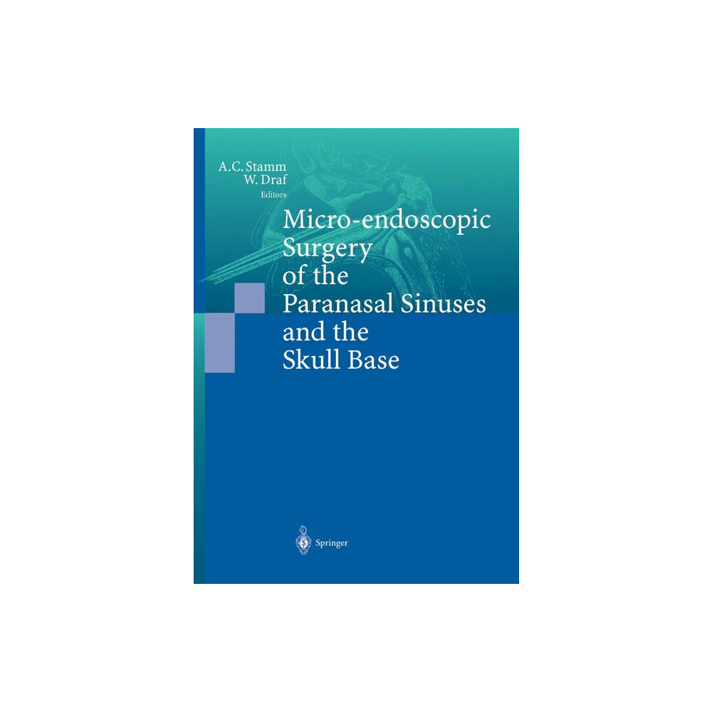 Springer-Verlag Berlin and Heidelberg GmbH & Co. K Micro-endoscopic Surgery of the Paranasal Sinuses and the Skull Base (häftad, eng)