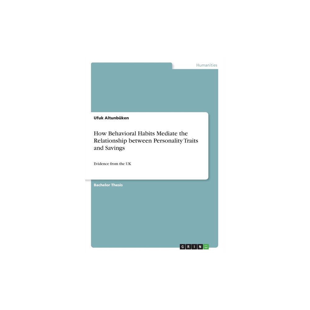 Grin Verlag How Behavioral Habits Mediate the Relationship between Personality Traits and Savings (häftad, eng)