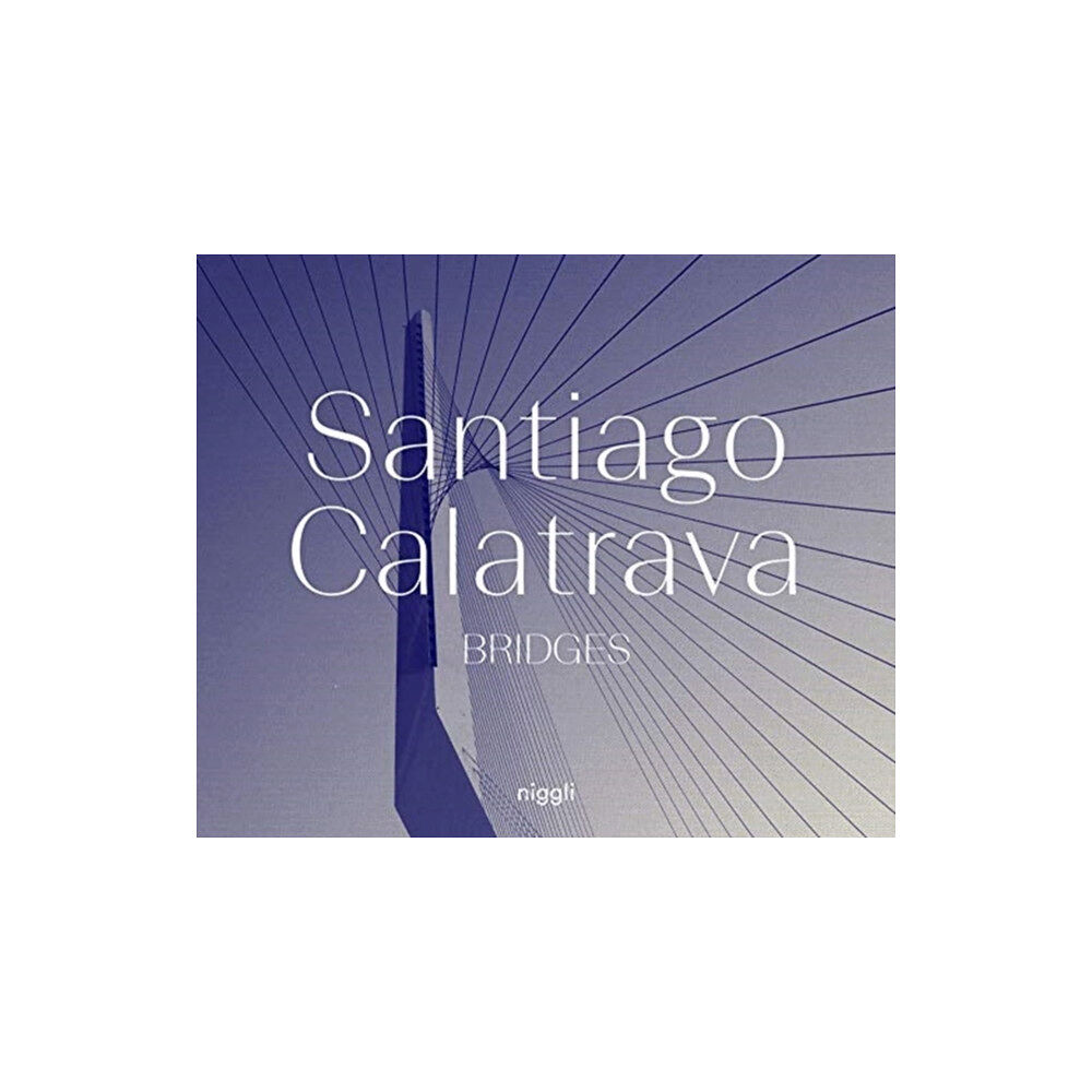 Niggli Verlag Santiago Calatrava: Bridges (inbunden, eng)