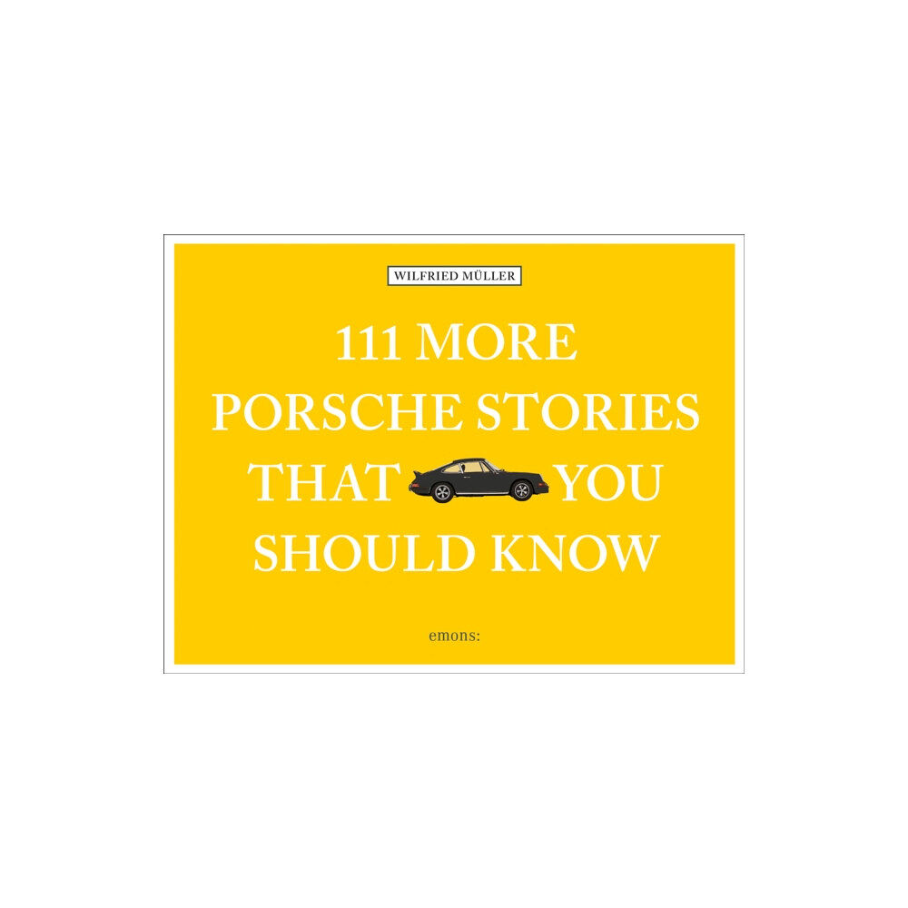 Emons Verlag GmbH 111 More Porsche Stories That You Should Know (inbunden, eng)