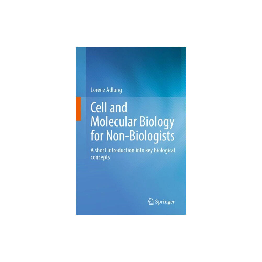 Springer-Verlag Berlin and Heidelberg GmbH & Co. K Cell and Molecular Biology for Non-Biologists (häftad, eng)