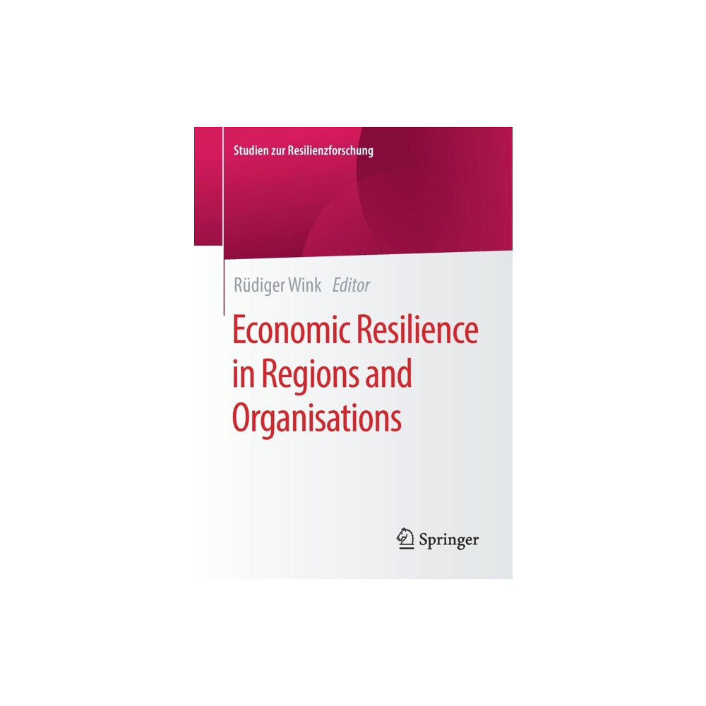 SPRINGER Economic Resilience in Regions and Organisations (häftad, eng)