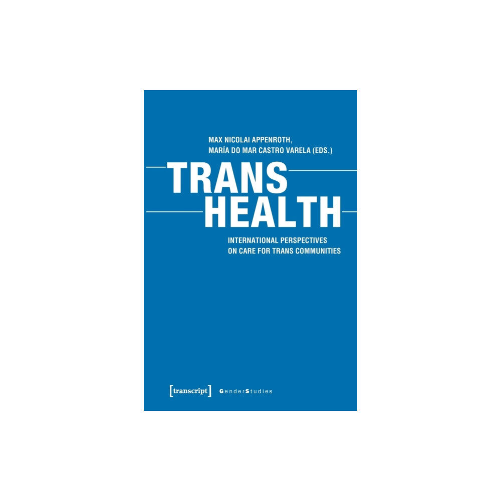 Transcript Verlag Trans Health – Global Perspectives on Care for Trans Communities (häftad, eng)