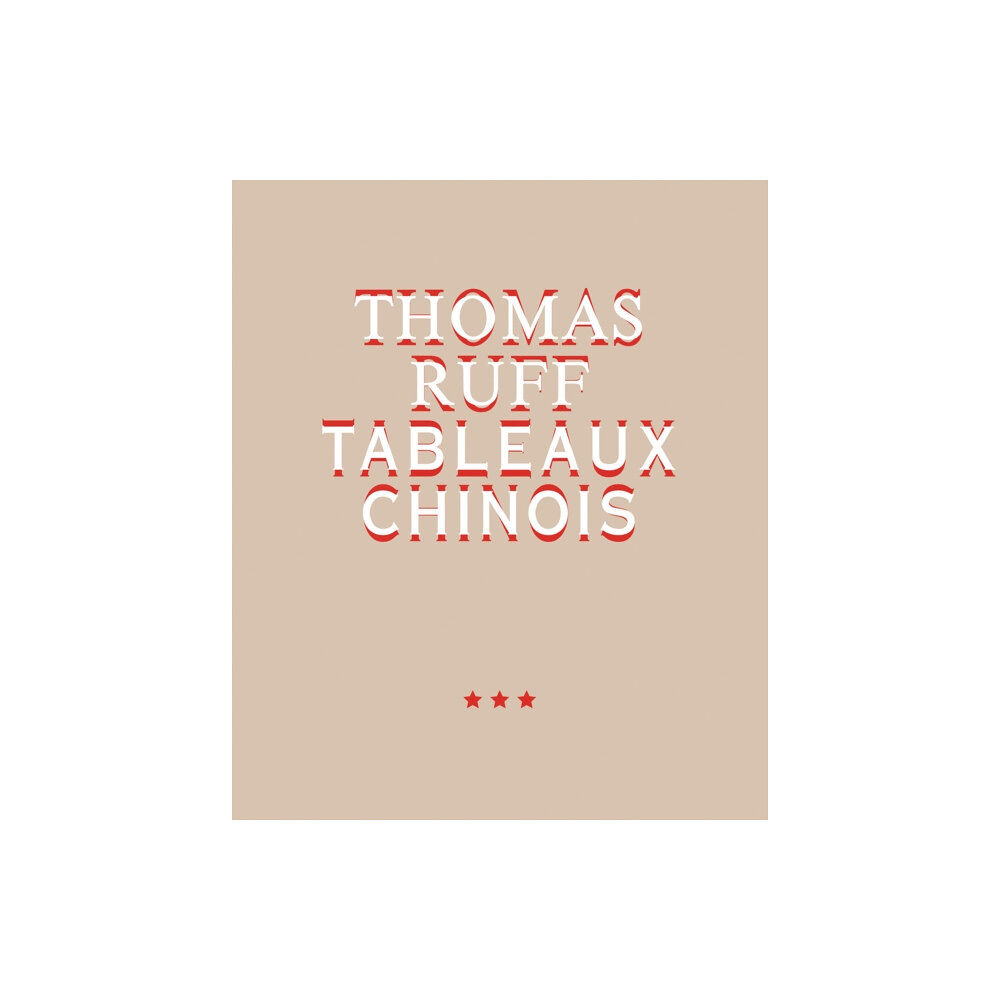 Verlag der Buchhandlung Walther Konig Thomas Ruff. Tableaux Chinois (inbunden, eng)