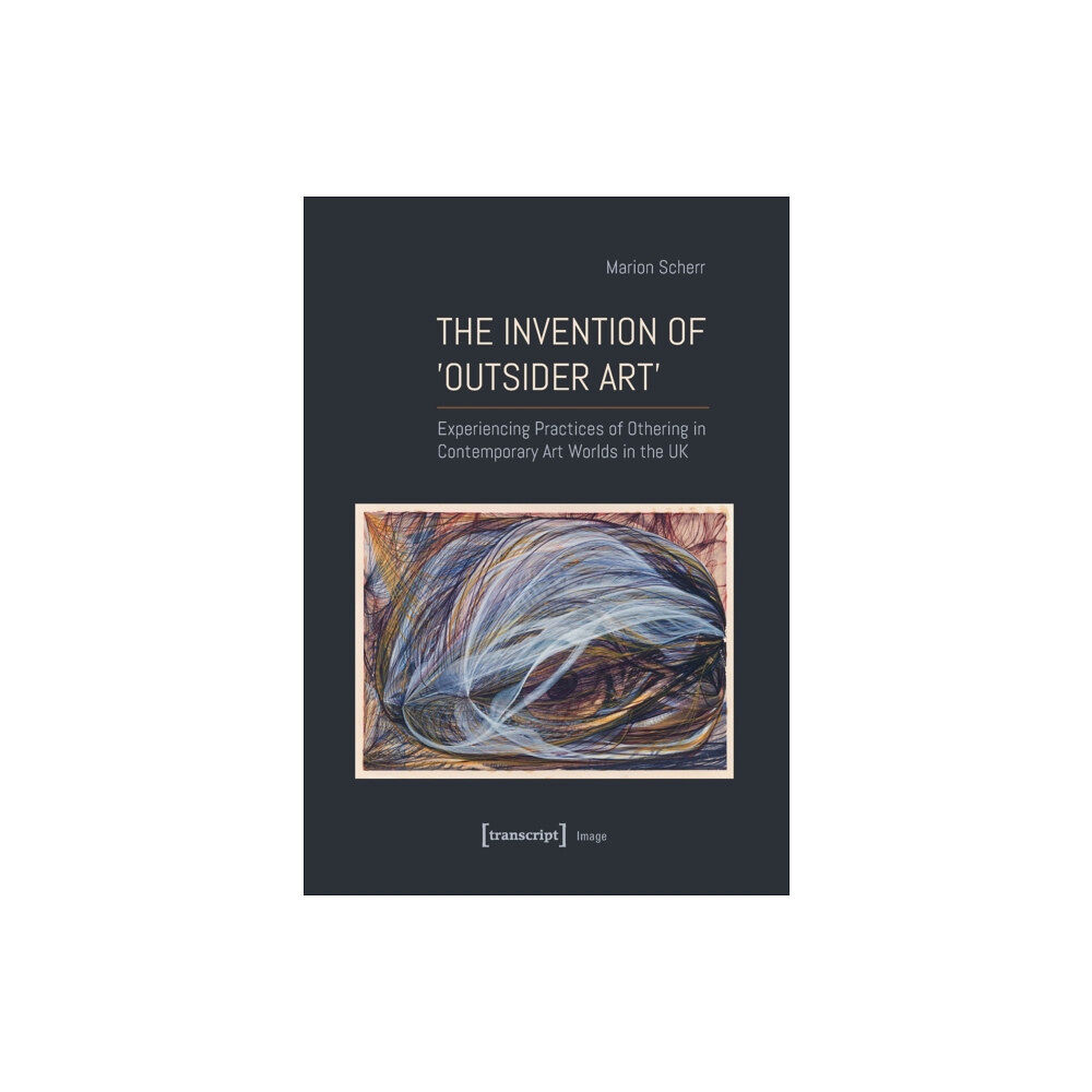 Transcript Verlag The Invention of ›Outsider Art‹ (häftad, eng)