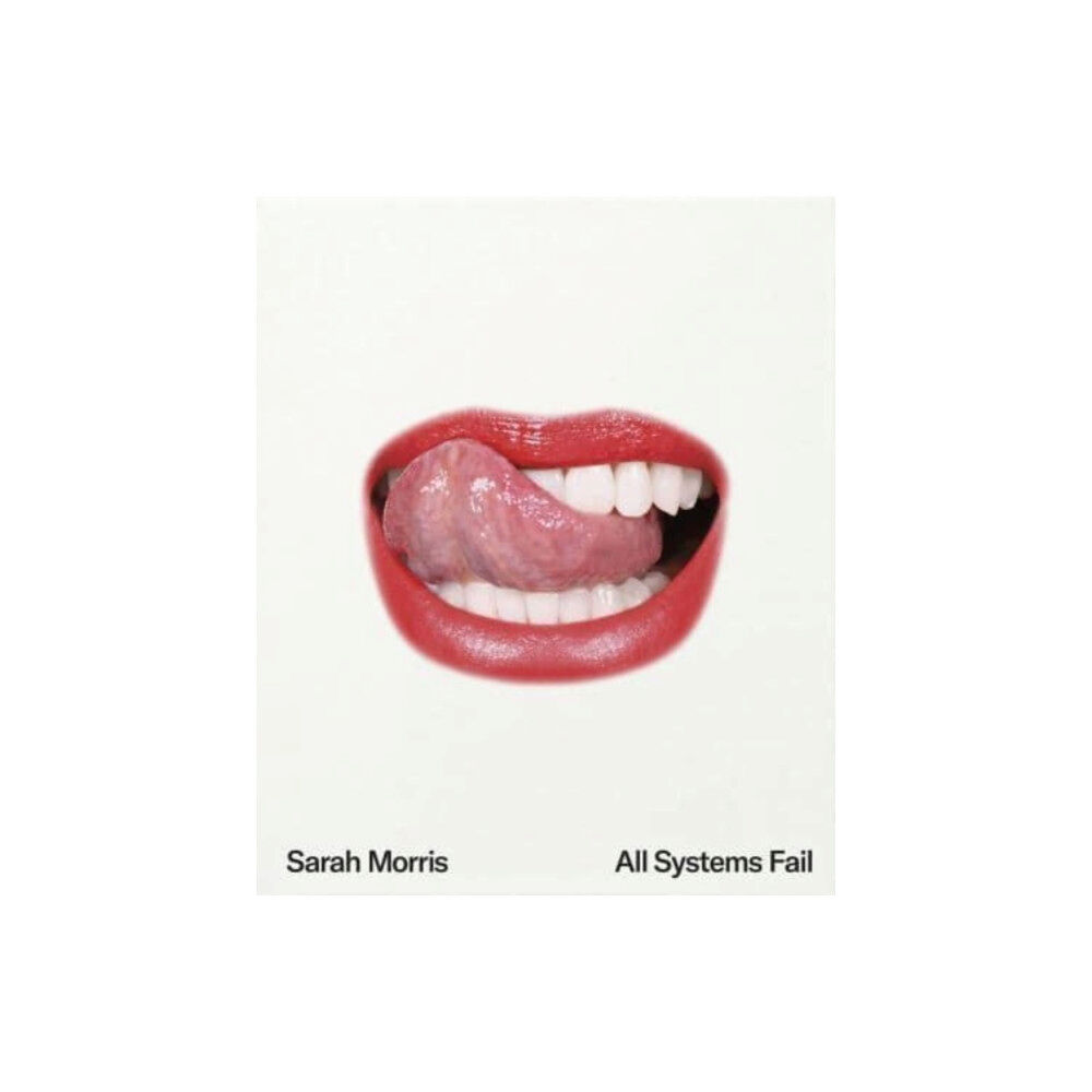 Hatje Cantz Sarah Morris: All Systems Fail (inbunden, eng)