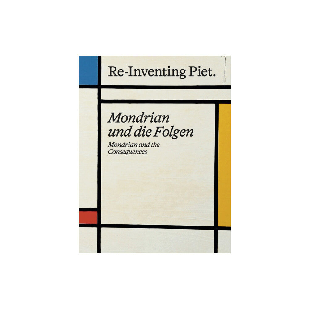 Verlag der Buchhandlung Walther Konig Piet Mondrian. Re-Inventing Piet (inbunden, eng)