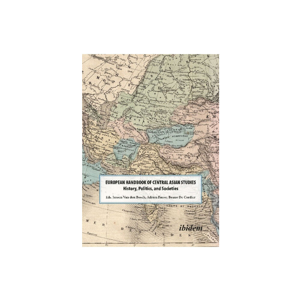 ibidem-Verlag, Jessica Haunschild u Christian Scho The European Handbook of Central Asian Studies (häftad, eng)