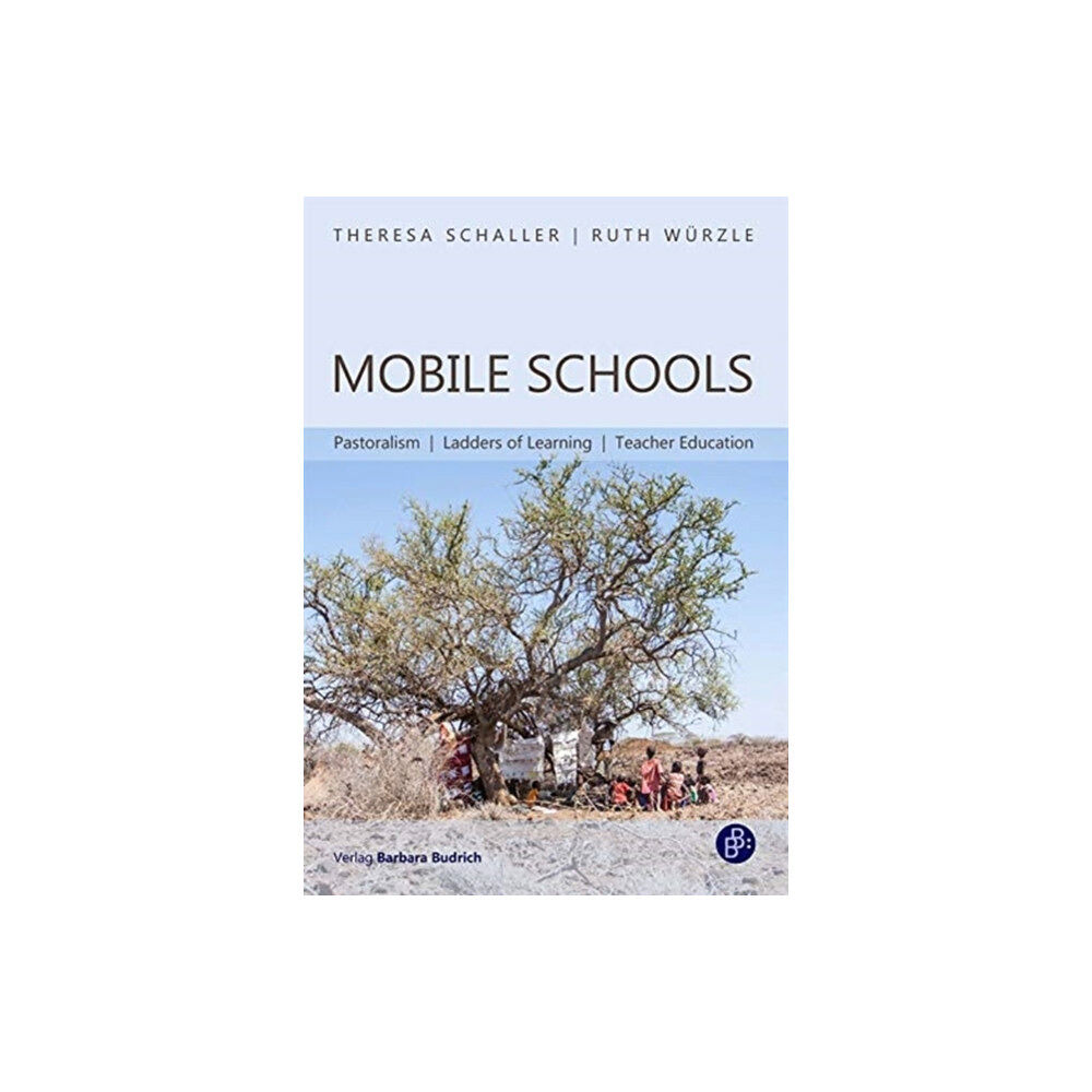 Verlag Barbara Budrich Mobile Schools – Pastoralism, Ladders of Learning, Teacher Education (häftad, eng)