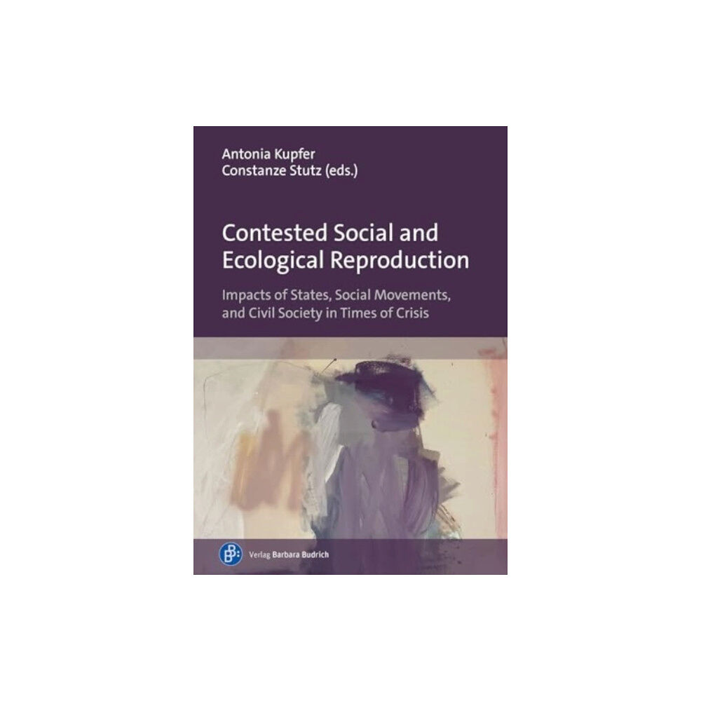 Verlag Barbara Budrich Contested Social and Ecological Reproduction (häftad, eng)