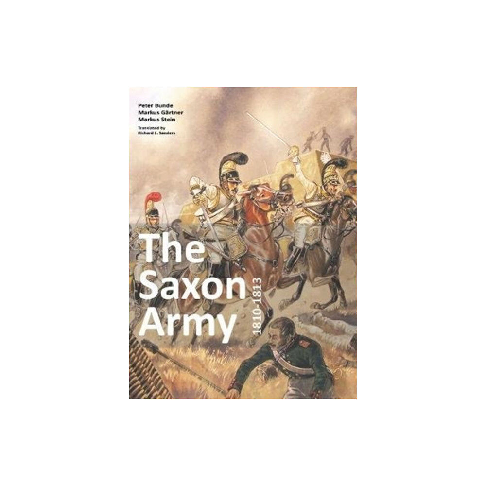 Zeughausverlag GmbH The Saxon Army 1810-1813 (häftad, eng)