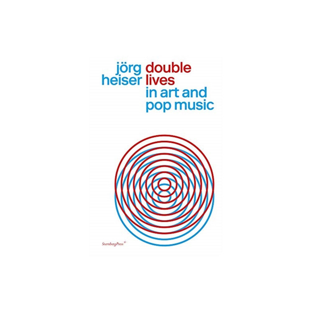 Sternberg Press Double Lives in Art and Pop Music (häftad, eng)