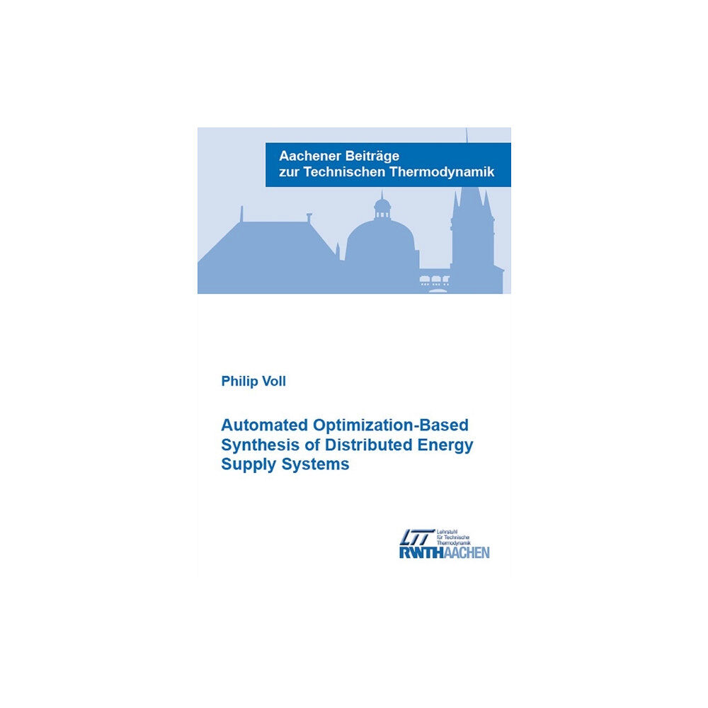 Verlag G. Mainz Automated Optimization-Based Synthesis of Distributed Energy Supply Systems (häftad, eng)