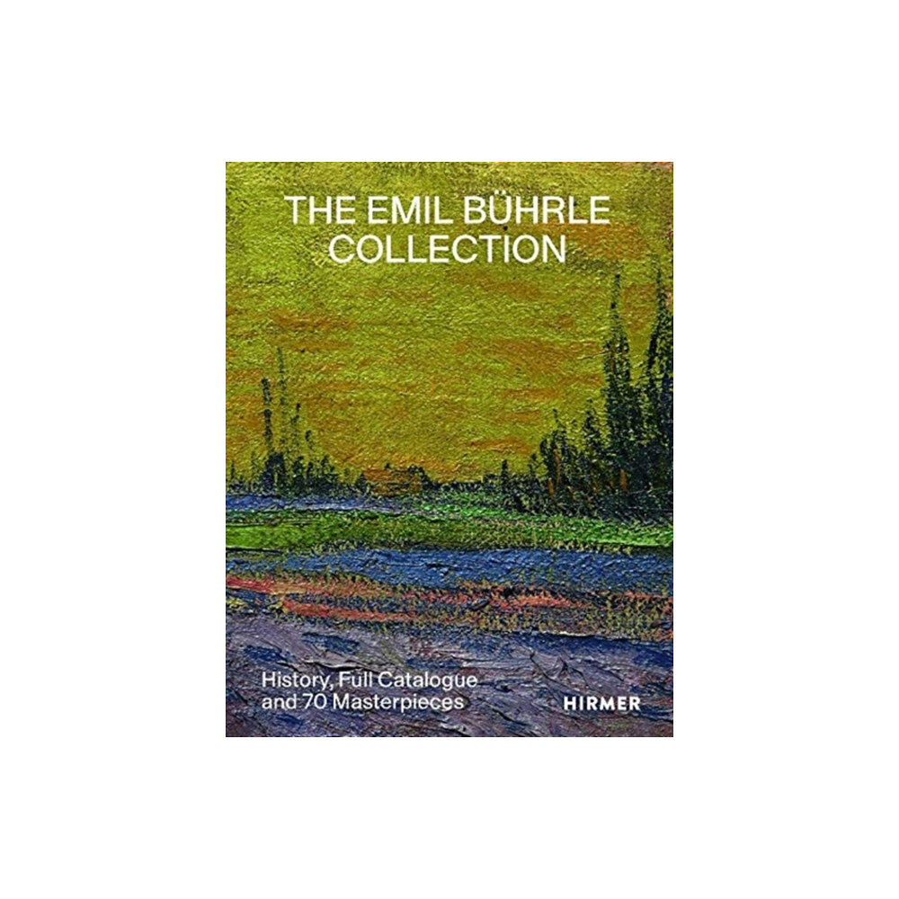 Hirmer Verlag The Emil Buhrle Collection (inbunden, eng)