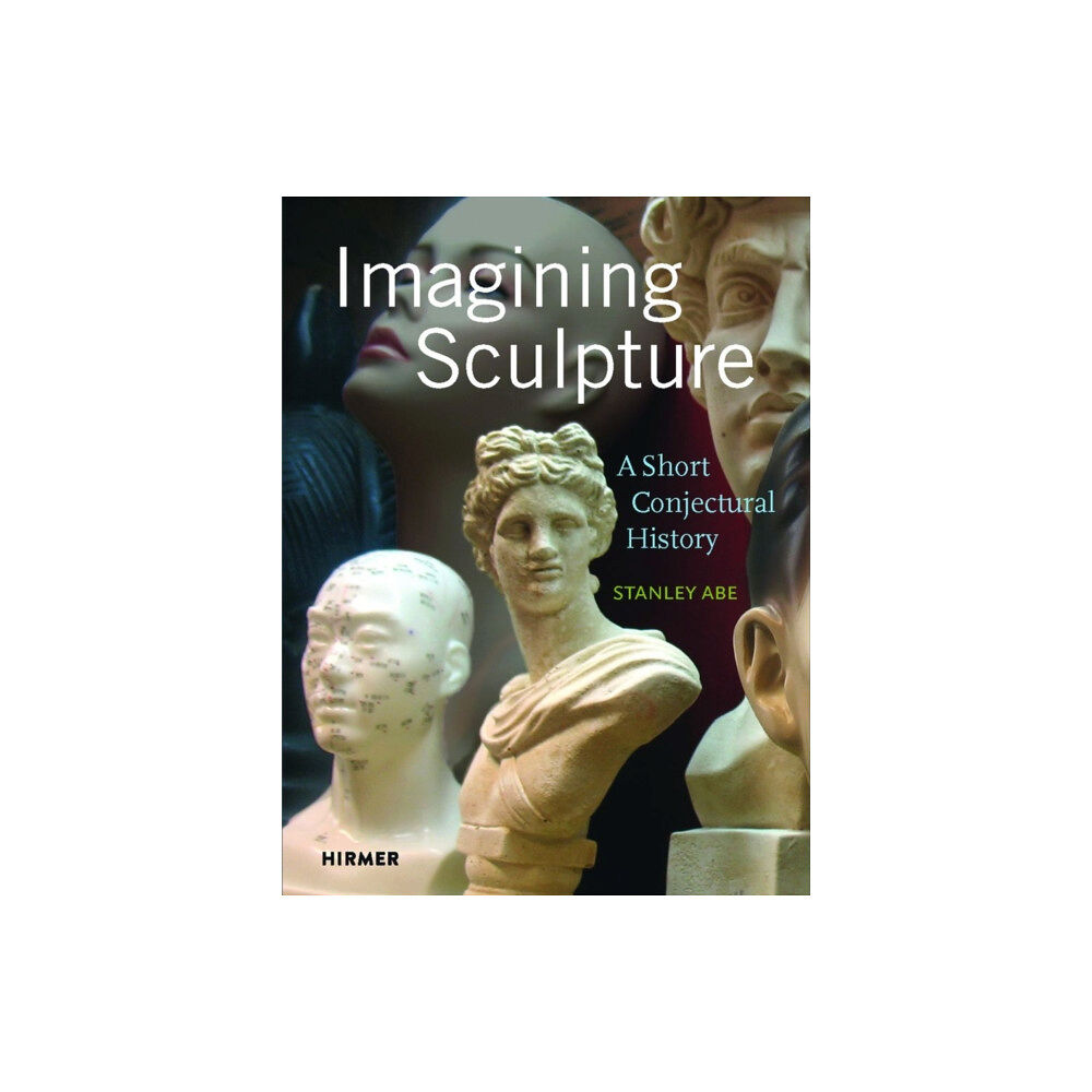 Hirmer Verlag Imagining Sculpture (inbunden, eng)