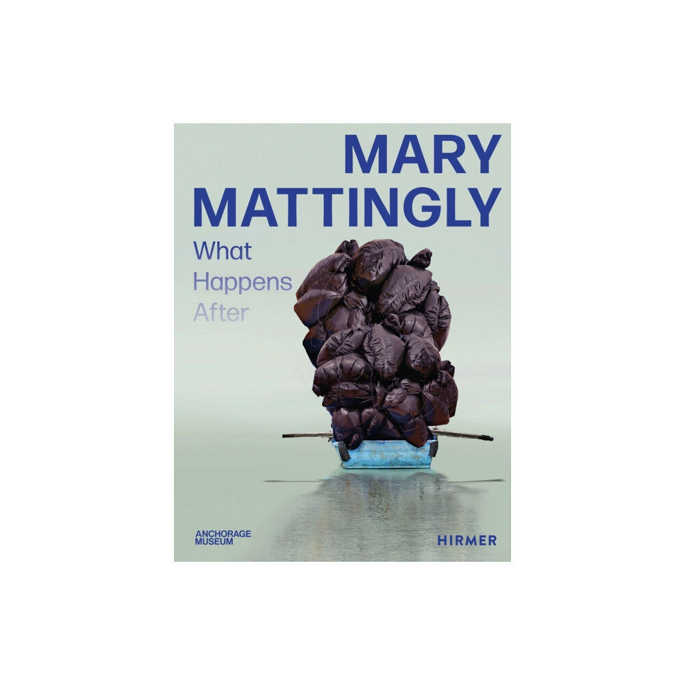 Hirmer Verlag Mary Mattingly (inbunden, eng)