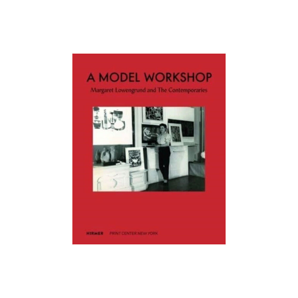 Hirmer Verlag A Model Workshop: Margaret Lowengrund and The Contemporaries (inbunden, eng)