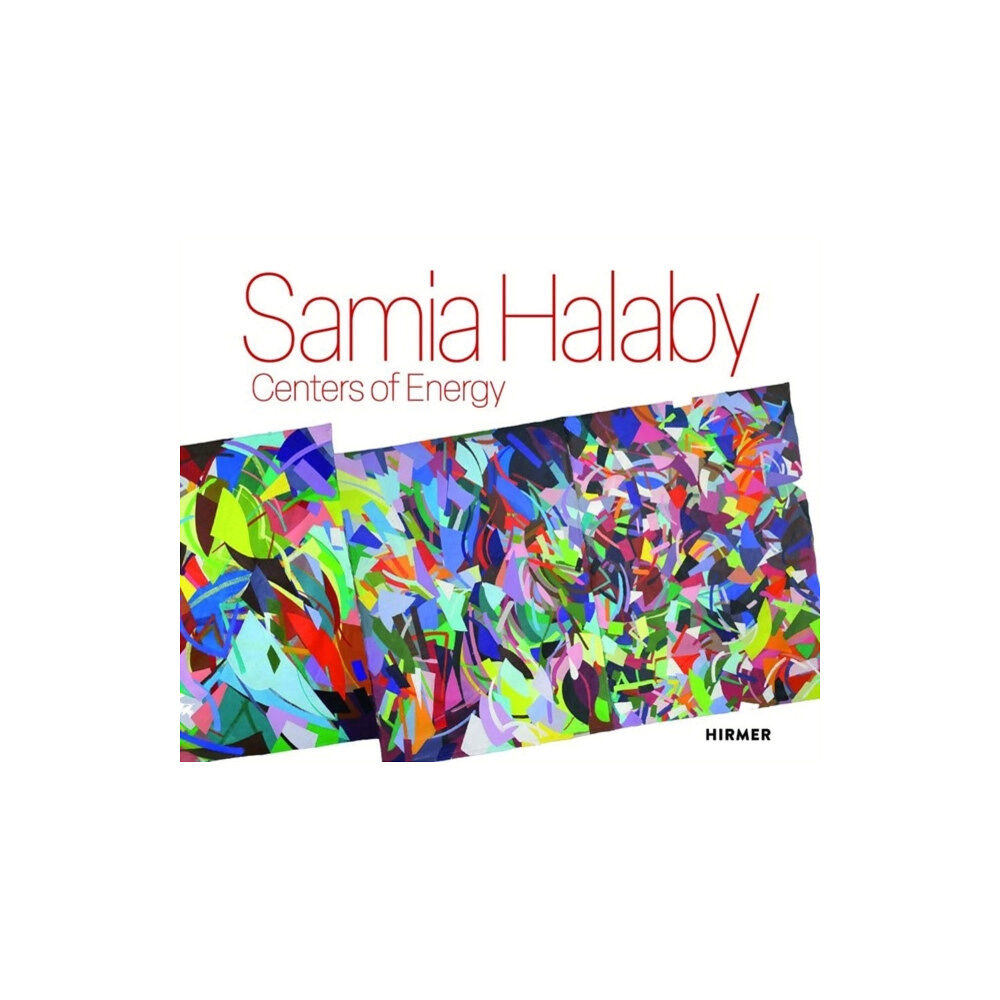 Hirmer Verlag Samia Halaby: Centers of Energy (inbunden, eng)