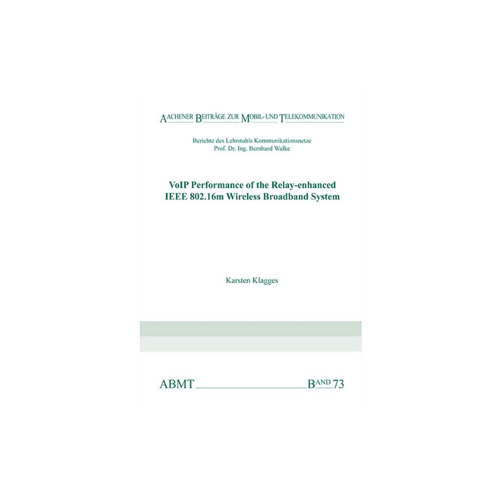 Verlag G. Mainz VoIP Performance of the Relay-enhanced IEEE 802.16m Wireless Broadband System (häftad, eng)