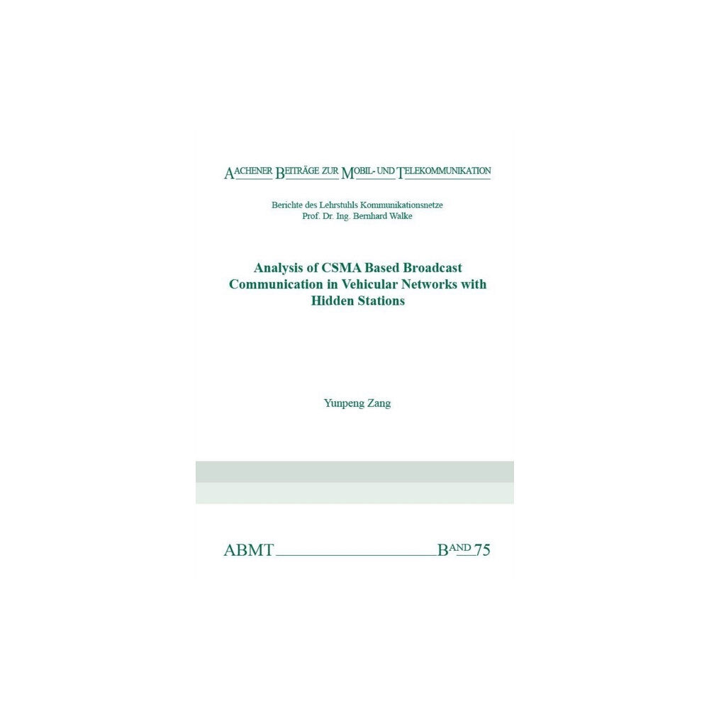 Verlag G. Mainz Analysis of CSMA Based Broadcast Communication in Vehicular Networks with Hidden Stations (häftad, eng)