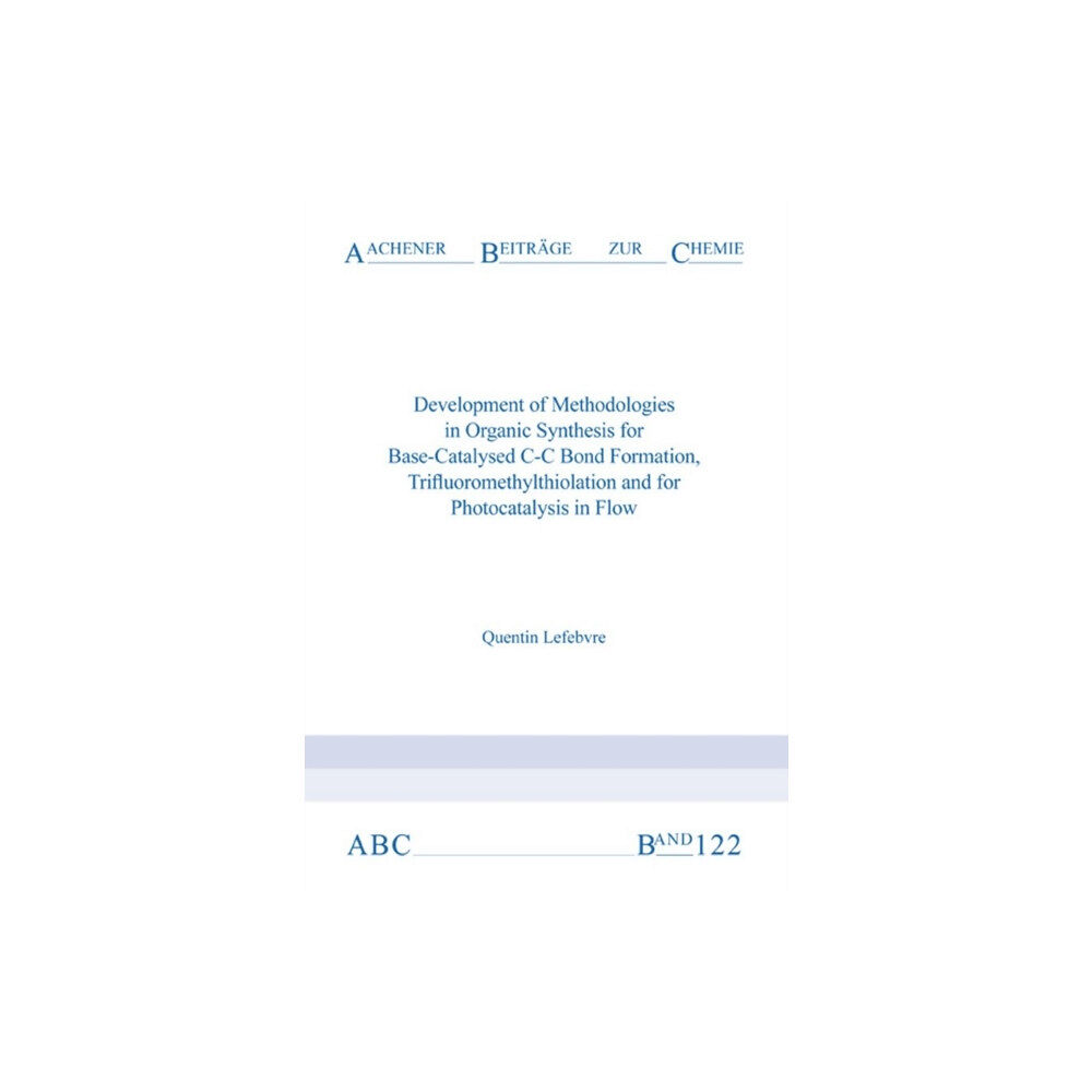 Verlag G. Mainz Development of Methodologies in Organic Synthesis for Base-Catalysed C-C Bond Formation, Trifluoromethylthiolation and f...