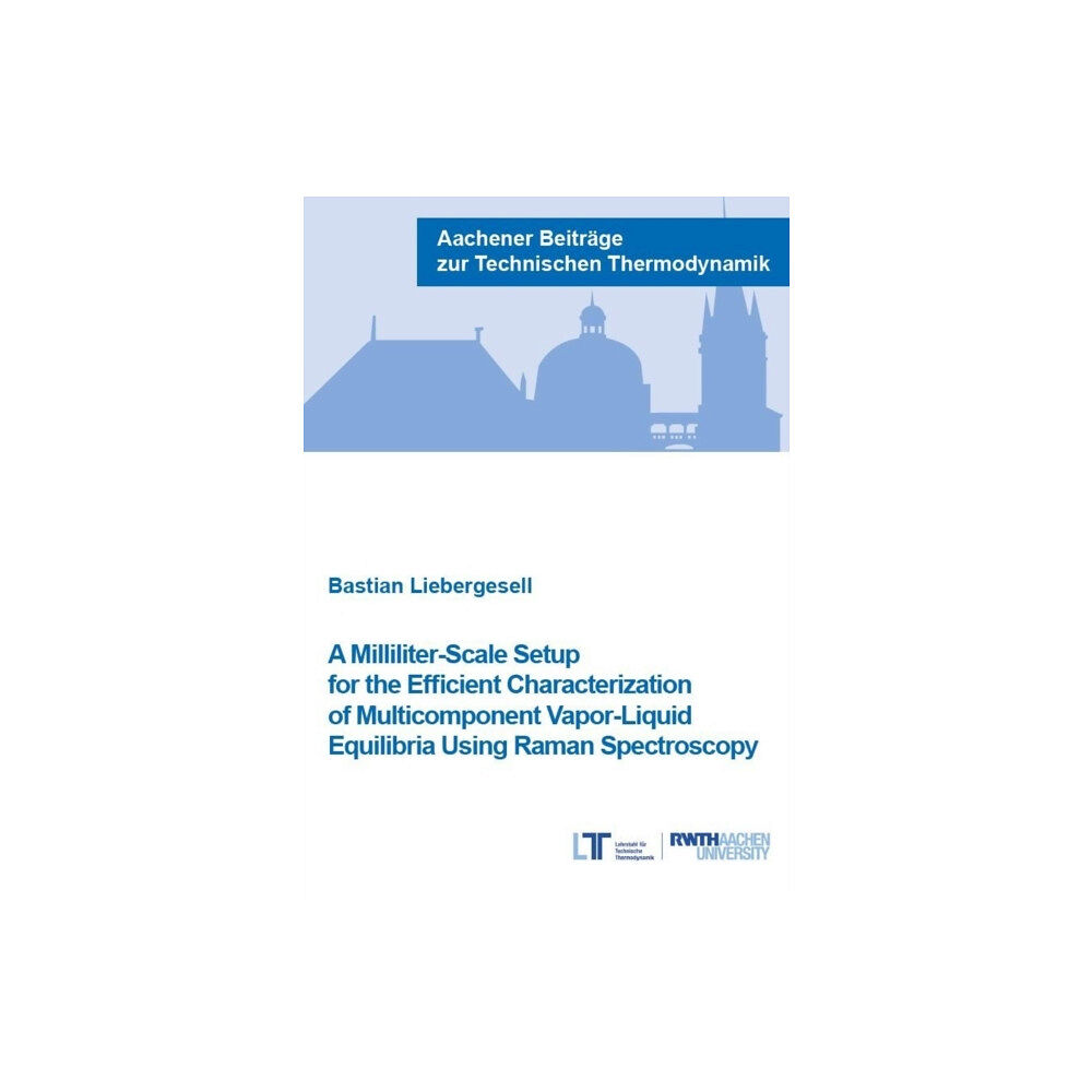 Verlag G. Mainz A Milliliter-Scale Setup for the Efficient Characterization of Multicomponent Vapor-Liquid Equilibria Using Raman Spectr...