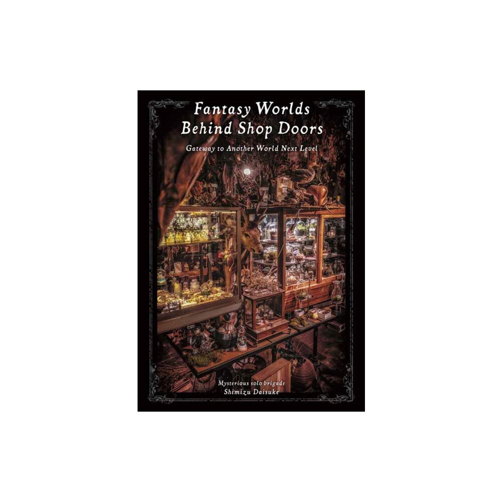 Pie International Co., Ltd. Fantasy Worlds Behind Shop Doors (häftad, jpn)