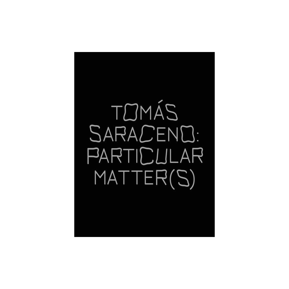 Verlag der Buchhandlung Walther Konig Tomas Saraceno: Particular Matter(s) (häftad, eng)