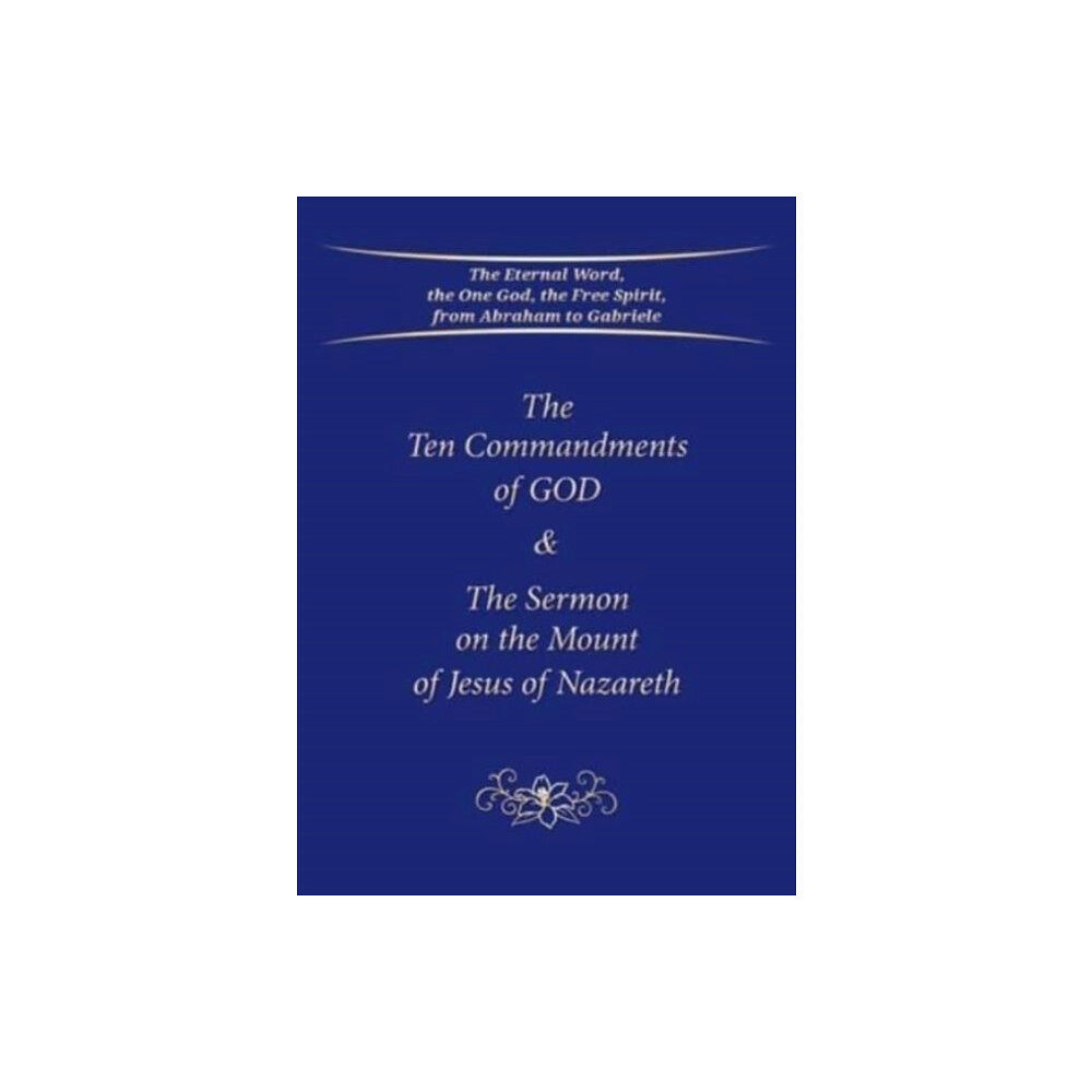 Gabriele-Verlag Das Wort GmbH The Ten Commandments of God & The Sermon on the Mount of Jesus of Nazareth (häftad, eng)