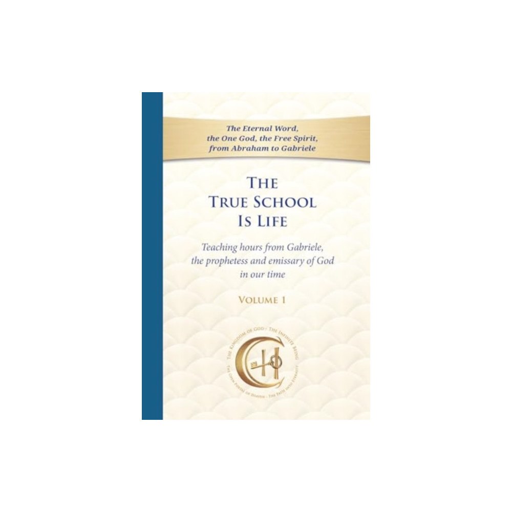 Gabriele-Verlag Das Wort GmbH The True School Is Life, Volume 1 (häftad, eng)