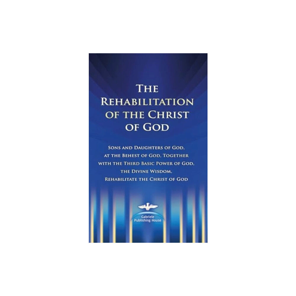 Gabriele-Verlag Das Wort GmbH The Rehabilitation of the Christ of God (inbunden, eng)