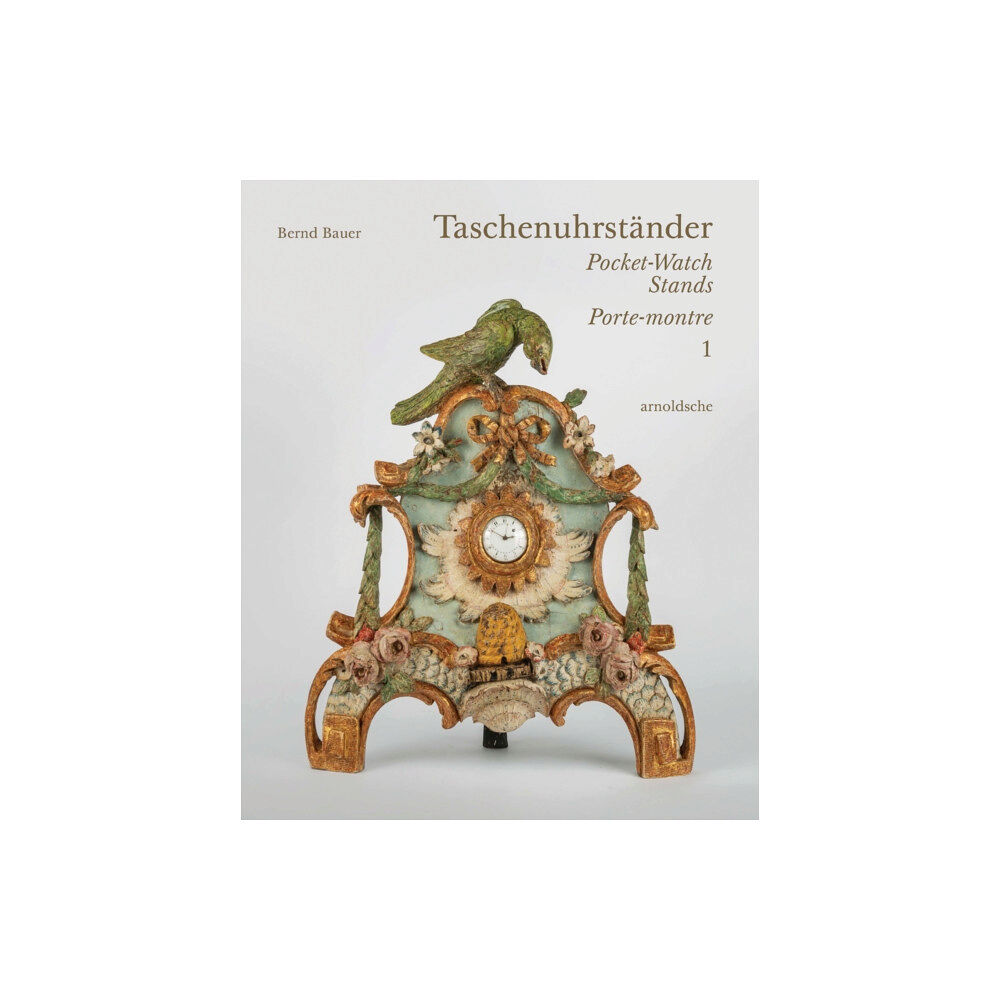 Arnoldsche Taschenuhrstander – Pocket-Watch Stands – Porte-montre (inbunden, eng)