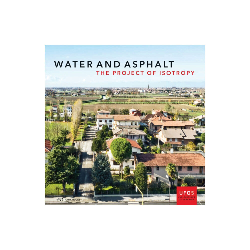 Park Books Water and Asphalt - The Project of Isotrophy in the Metropolitan Area of Venice (häftad, eng)