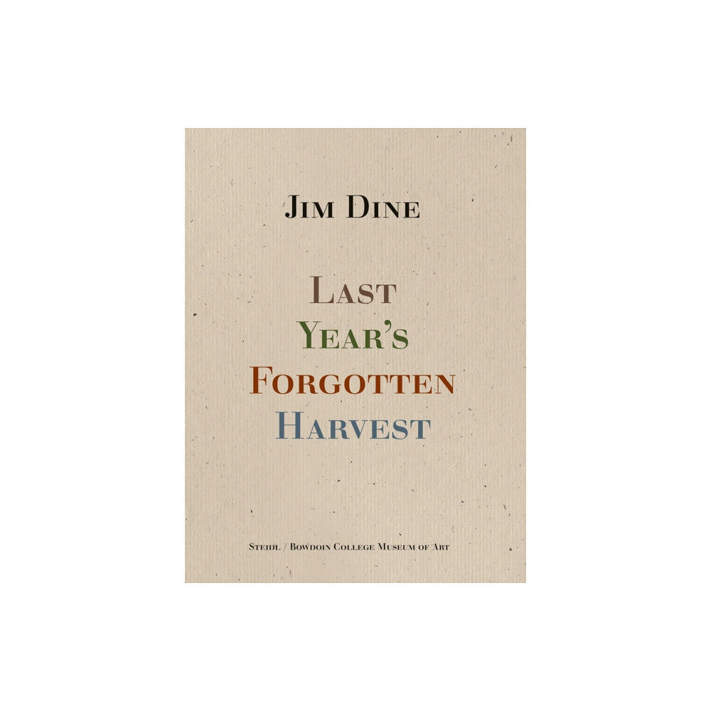 Steidl Publishers Jim Dine: Last Year’s Forgotten Harvest (inbunden, eng)