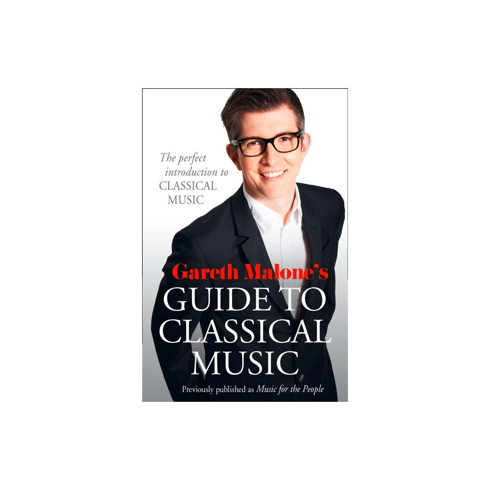 HarperCollins Publishers Gareth Malone’s Guide to Classical Music (häftad, eng)