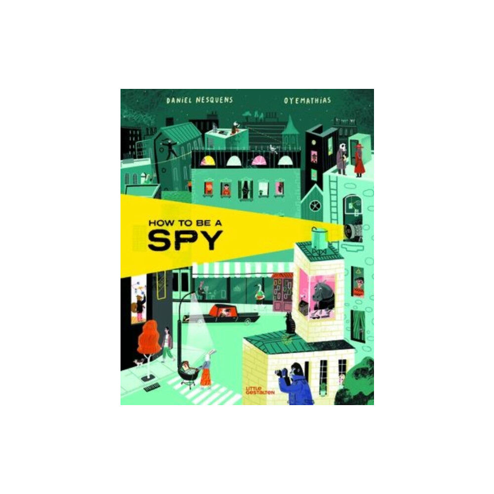 Die Gestalten Verlag How to Be a Spy (inbunden, eng)